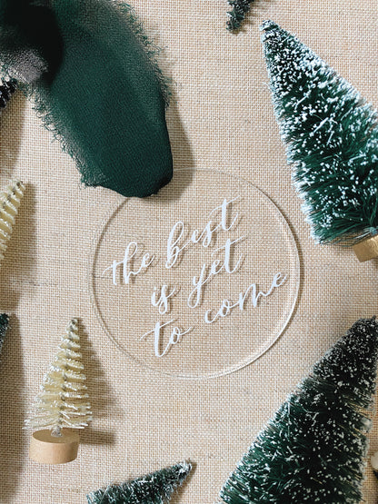 Best is Yet to Come Acrylic Ornament